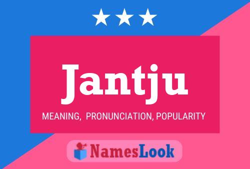 Jantju Name Poster