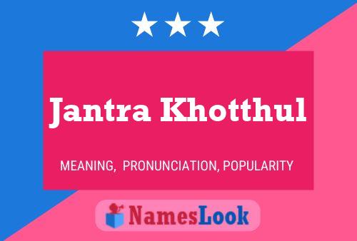 Jantra Khotthul Name Poster