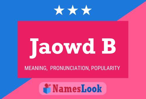 Jaowd B Name Poster