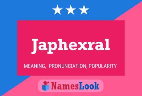 Japhexral Name Poster