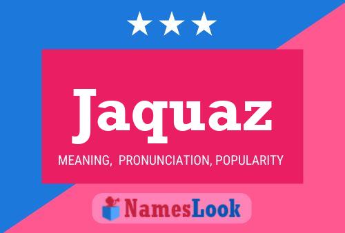 Jaquaz Name Poster