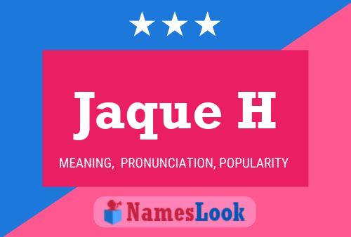 Jaque H Name Poster