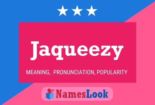 Jaqueezy Name Poster