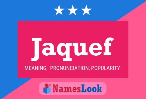 Jaquef Name Poster