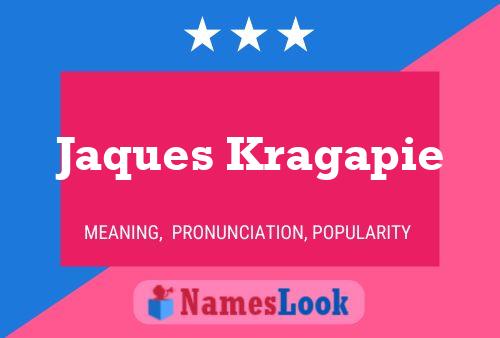 Jaques Kragapie Name Poster