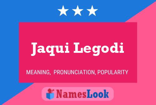 Jaqui Legodi Name Poster