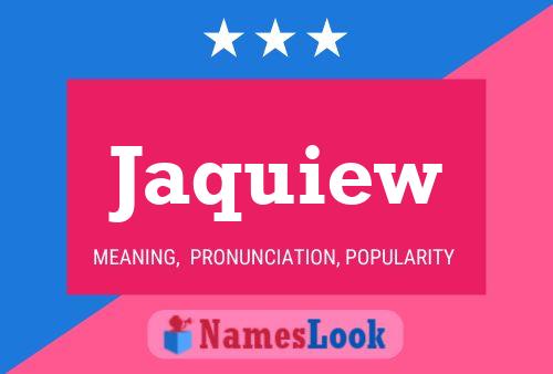 Jaquiew Name Poster