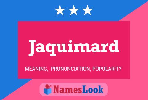 Jaquimard Name Poster