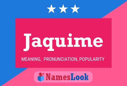 Jaquime Name Poster