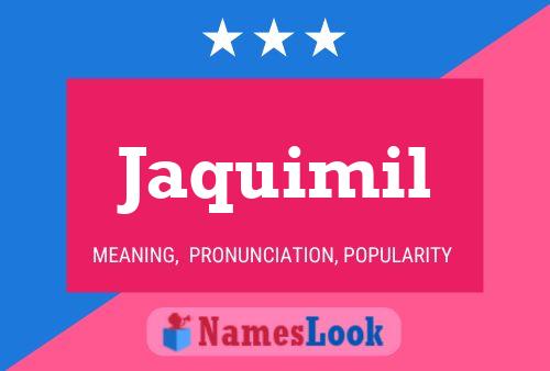 Jaquimil Name Poster