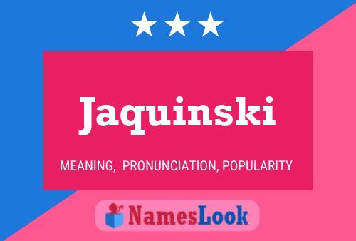 Jaquinski Name Poster