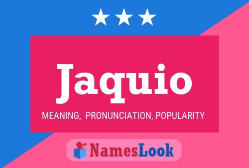 Jaquio Name Poster