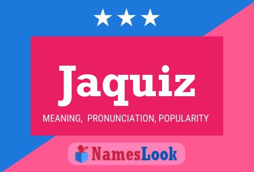 Jaquiz Name Poster