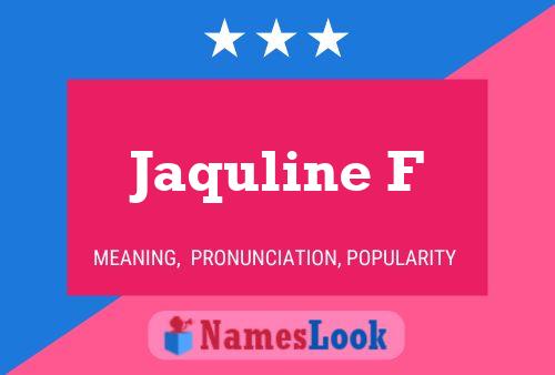 Jaquline F Name Poster