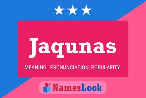 Jaqunas Name Poster