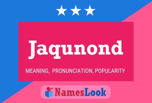 Jaqunond Name Poster