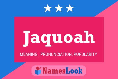 Jaquoah Name Poster