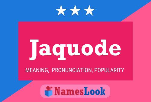 Jaquode Name Poster