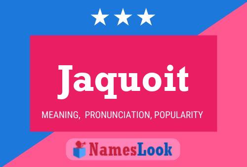 Jaquoit Name Poster