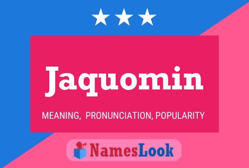 Jaquomin Name Poster