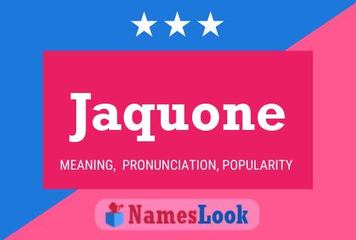 Jaquone Name Poster