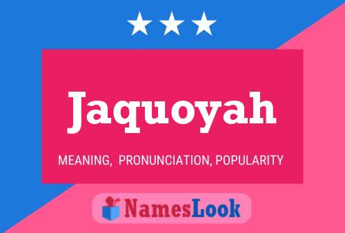 Jaquoyah Name Poster