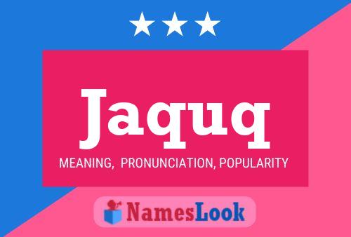 Jaquq Name Poster