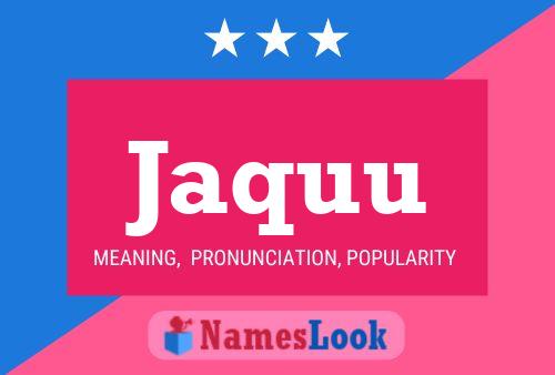 Jaquu Name Poster