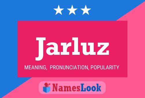 Jarluz Name Poster