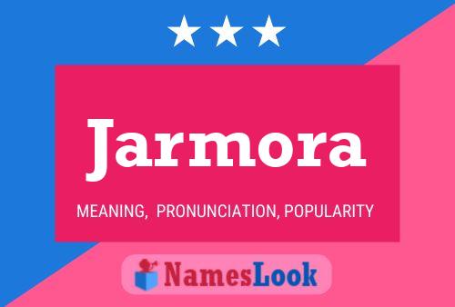 Jarmora Name Poster