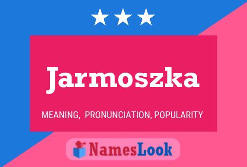 Jarmoszka Name Poster