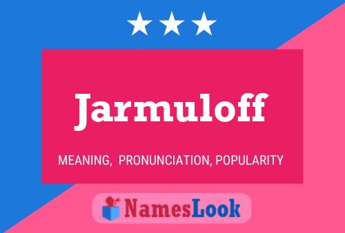 Jarmuloff Name Poster