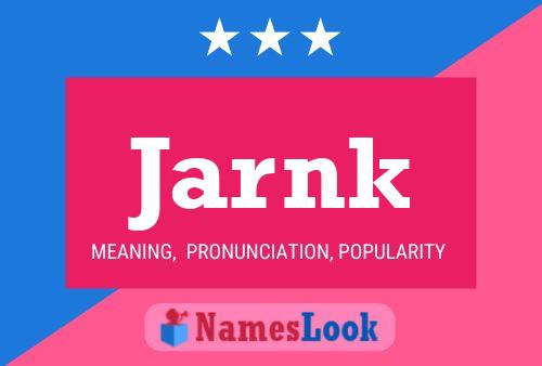 Jarnk Name Poster