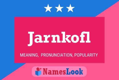 Jarnkofl Name Poster