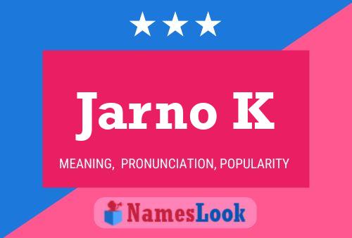 Jarno K Name Poster