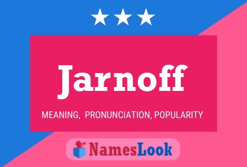 Jarnoff Name Poster