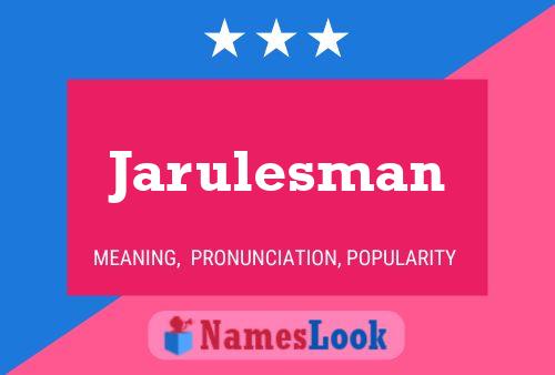 Jarulesman Name Poster