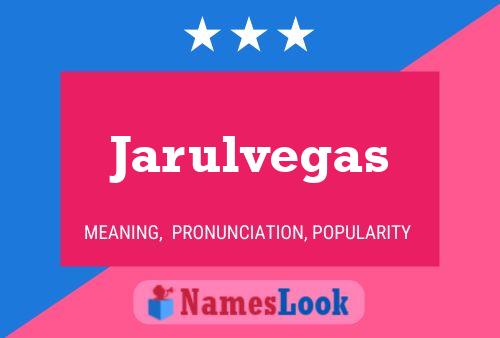 Jarulvegas Name Poster