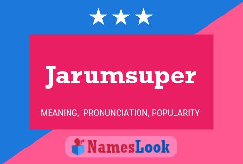 Jarumsuper Name Poster