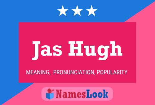 Jas Hugh Name Poster