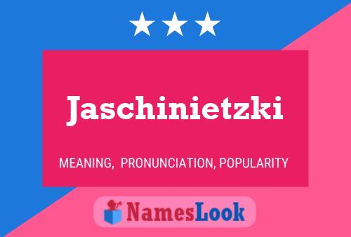 Jaschinietzki Name Poster