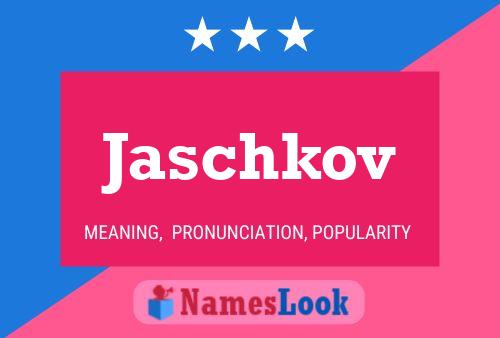 Jaschkov Name Poster