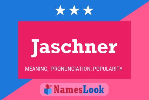 Jaschner Name Poster