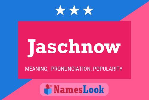 Jaschnow Name Poster