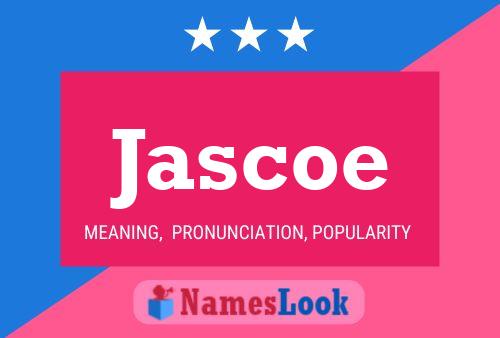 Jascoe Name Poster