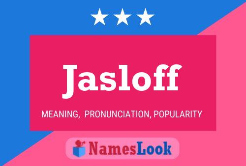 Jasloff Name Poster