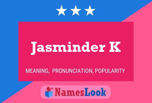 Jasminder K Name Poster