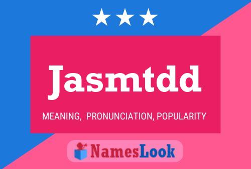 Jasmtdd Name Poster