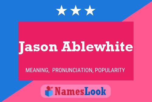 Jason Ablewhite Name Poster