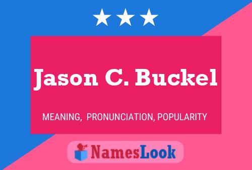 Jason C. Buckel Name Poster